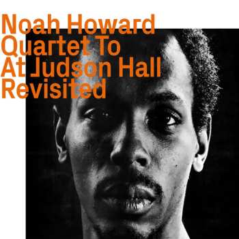CD Noah Howard: Quartet To At Judson Hall
