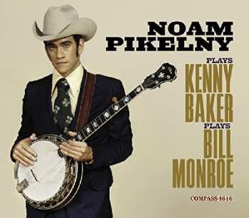 CD Noam Pikelny: Plays Kenny Baker Plays Bill Monroe