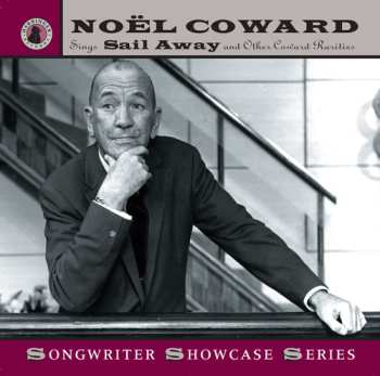 Album Noël Coward: Sings Sail Away And Other Coward Rarities