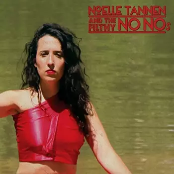 Noelle Tannen: Noelle Tannen And The Filthy No Nos