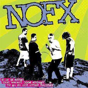 2CD NOFX: 45 Or 46 Songs That Weren't Good Enough To Go On Our Other Records