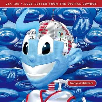 Album Noriyuki Makihara: Ver.1.0e Love Letter From The Digital Cowboy
