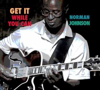 CD Norman Johnson: Get It While You Can