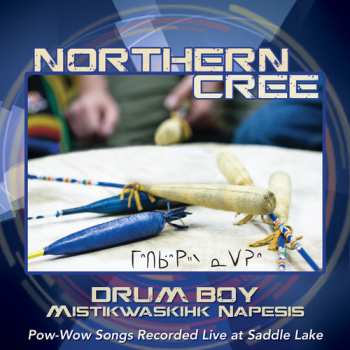 Album Northern Cree: Drum Boy: Mistikwaskihk Napesis