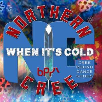 Album Northern Cree: When It's Cold: Cree Round Dance Songs