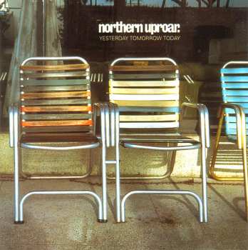 Album Northern Uproar: Yesterday Tomorrow Today