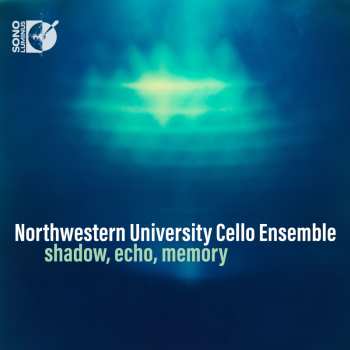 Album Northwestern University Cello Ensemble: Shadow, Echo, Memory