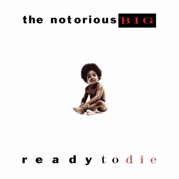 Notorious B.I.G.: Ready To Die