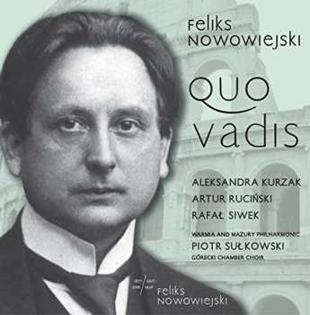 Album Nowowiejski / Kurzak / Rucinski / Szumski: Feliks Nowowiejski: Quo Vadis