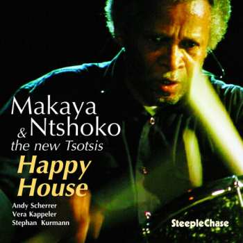 Album Ntshoko,makaya & The New Tsotsis: Happy House