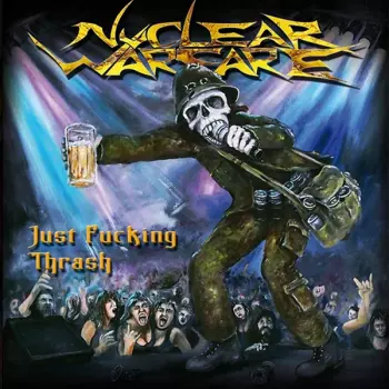 Nuclear Warfare: Just Fucking Thrash