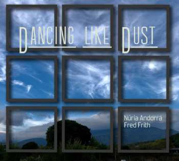 Album Fred Frith: Dancing Like Dust