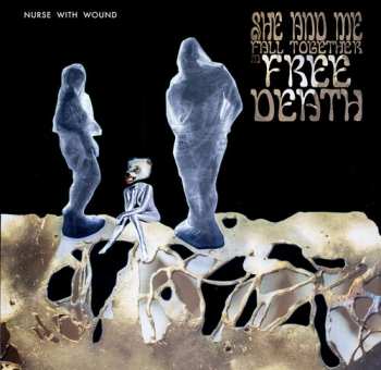 3LP Nurse With Wound: She And Me Fall Together In Free Death