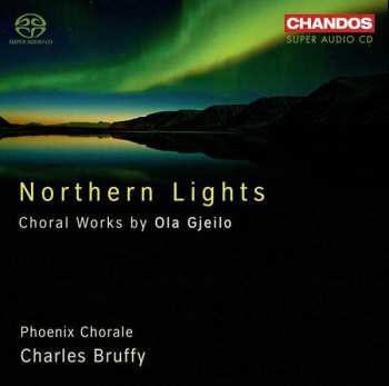 SACD Ola Gjeilo: Northern Lights (Choral Works By Ola Gjeilo)