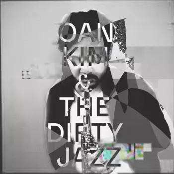 Oan Kim & The Dirty Jazz: Oan Kim & The Dirty Jazz