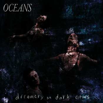 LP Oceans: Dreamers In Dark Cities CLR | LTD
