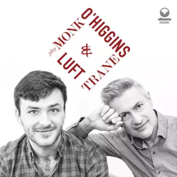 O'higgins & Luft: Play Monk & Trane