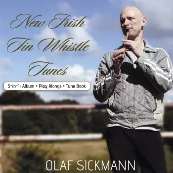 Olaf Sickmann: New Irish Tin Whistle Tunes