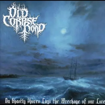 On Ghastly Shores Lays The Wreckage Of Our Lore