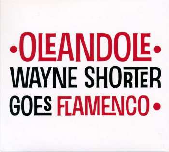 CD Oleandole: Wayne Shorter Goes Flamenco