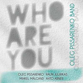 CD Oleg Pissarenko Band: Kes Sa Oled / Who Are You