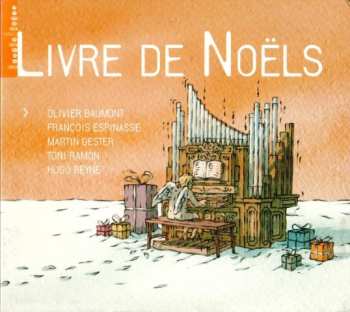 Album Hugo Reyne: Orgelmusik Zur Weihnacht "livre De Noels"