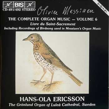 2CD Olivier Messiaen: The Complete Organ Music - Volume 6 (Livre Du Saint-Sacrement / Including Recordings Of Birdsong Used In Messiaen's Organ Music)