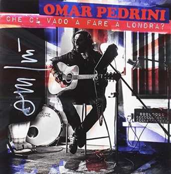 Album Omar Pedrini: Che Ci Vado A Fare A Londra?