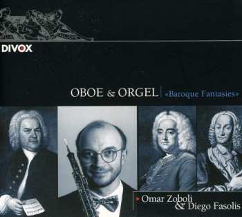 CD Diego Fasolis: Oboe & Orgel "Baroque Fantasies"
