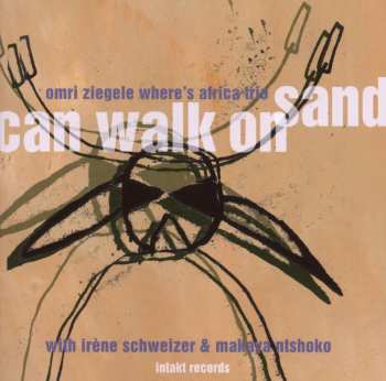 CD Omri Ziegele Where's Africa Trio: Can Walk On Sand