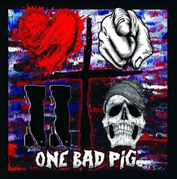 Album One Bad Pig: Love You To Death