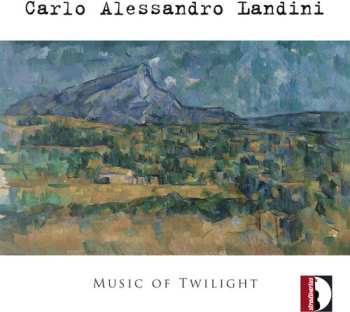 Album Orchestra I Pomeriggi Musicali: Carlo Alessandro Landini: Music Of Twilight