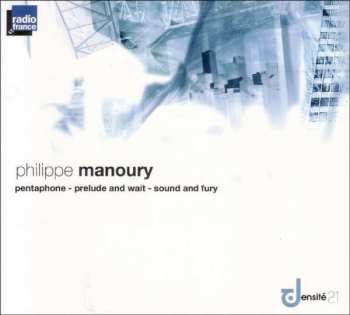 CD Orchestre Philharmonique De Radio France: Philippe Manoury: Pentaphone - Prelude and Wait - Sound and Fury