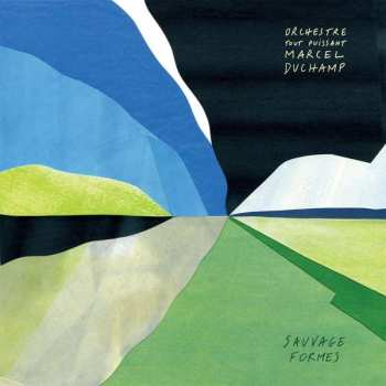 Album Orchestre Tout Puissant Marcel Duchamp: Sauvage Formes
