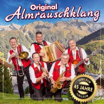 Original Almrauschklang: 45 Jahre