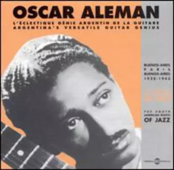 Oscar Aleman: Buenos-Aires - Paris 1928 - 1943
