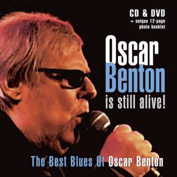 CD/DVD Oscar Benton: Oscar Benton Is Still Alive! / The Best Blues Of Oscar Benton