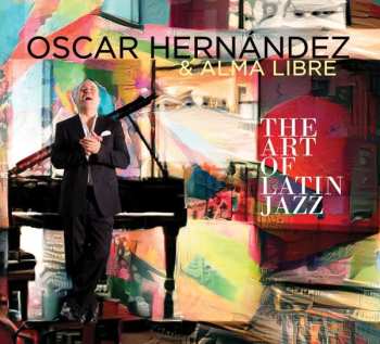 Album Oscar Hernández & Alma Libre: The Art Of Latin Jazz 
