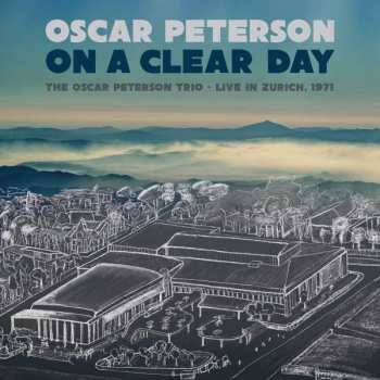 2LP Oscar Peterson: On A Clear Day: The Oscar Peterson Trio - Live In Zurich, 1971 LTD | NUM | CLR