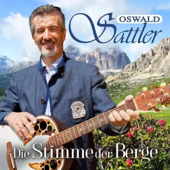 Oswald Sattler: Die Stimme Der Berge