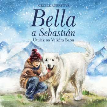 Album Otakar Brousek: Aubryová: Bella A Sebastián. Útulek Na Velkém Baou