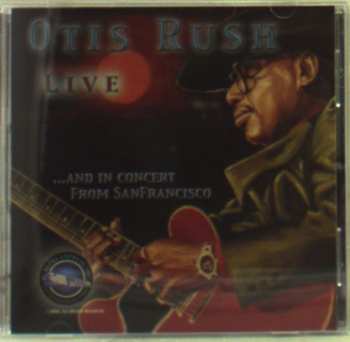 Album Otis Rush: Live ...And In Concert From San Francisco
