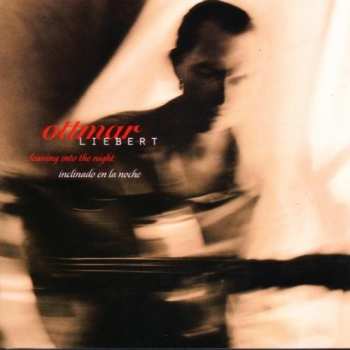 CD Ottmar Liebert: Leaning Into The Night/Inclinado  En La Noche