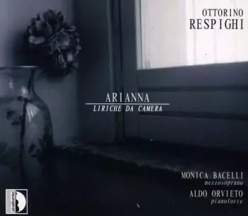 Ottorino Respighi: Arianna - Liriche Da Camera
