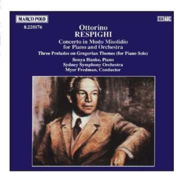 Album Ottorino Respighi: Concerto In Modo Misolidio For Piano And Orchestra / Three Preludes On Gregorian Themes (For Piano Solo)