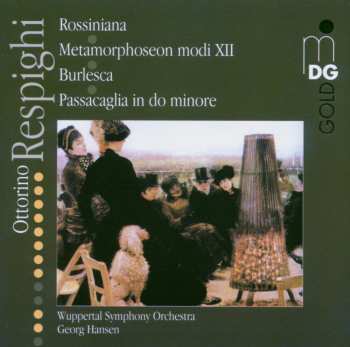 Album Ottorino Respighi: Metamorphoseon Modi XII / Burlesca / Passacaglia In Do Minore
