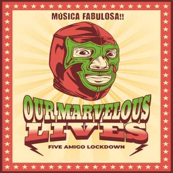 Album Our Marvelous Lives: Five Amigo Lockdown
