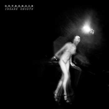 Album O_U_T_R_E_N_O_I_R: Insane Ghosts