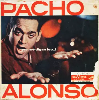 Pacho Alonso: Que Me Digan Feo..!