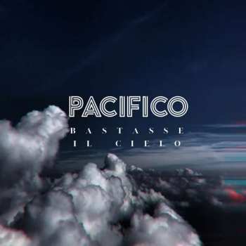 CD Pacifico: Bastasse Il Cielo